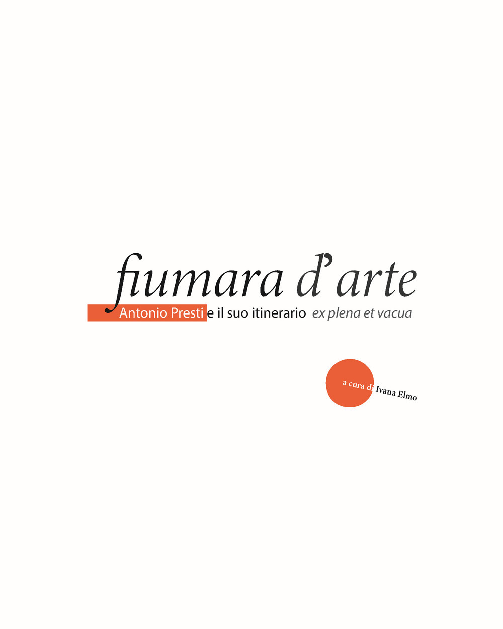 Fiumara d'arte. Antonio Presti e il suo itineratio ex plena et vacua