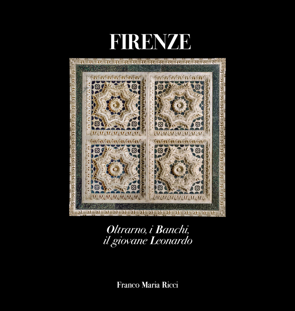 Firenze. Oltrarno, i Banchi, il giovane Leonardo