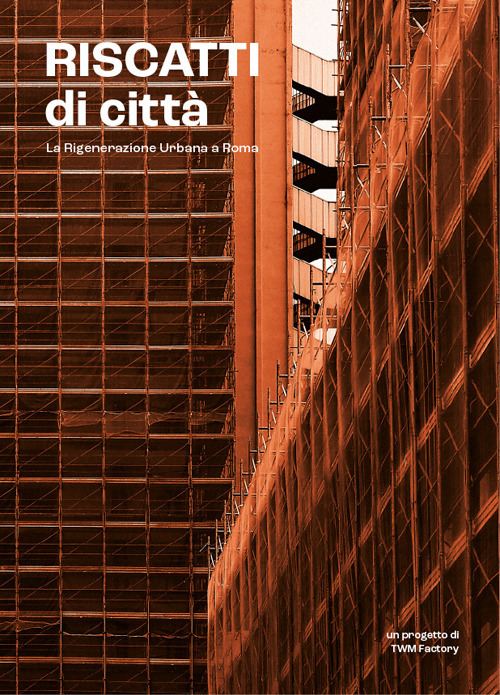 Riscatti di città. La rigenerazione urbana a Roma