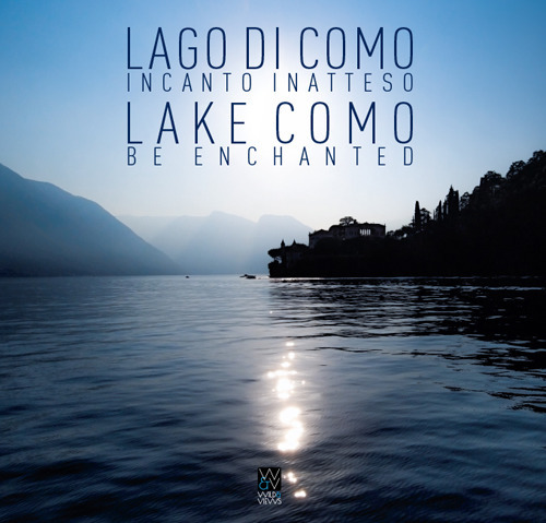 Lago di Como. Incanto inatteso-Lake Como. Be enchanted