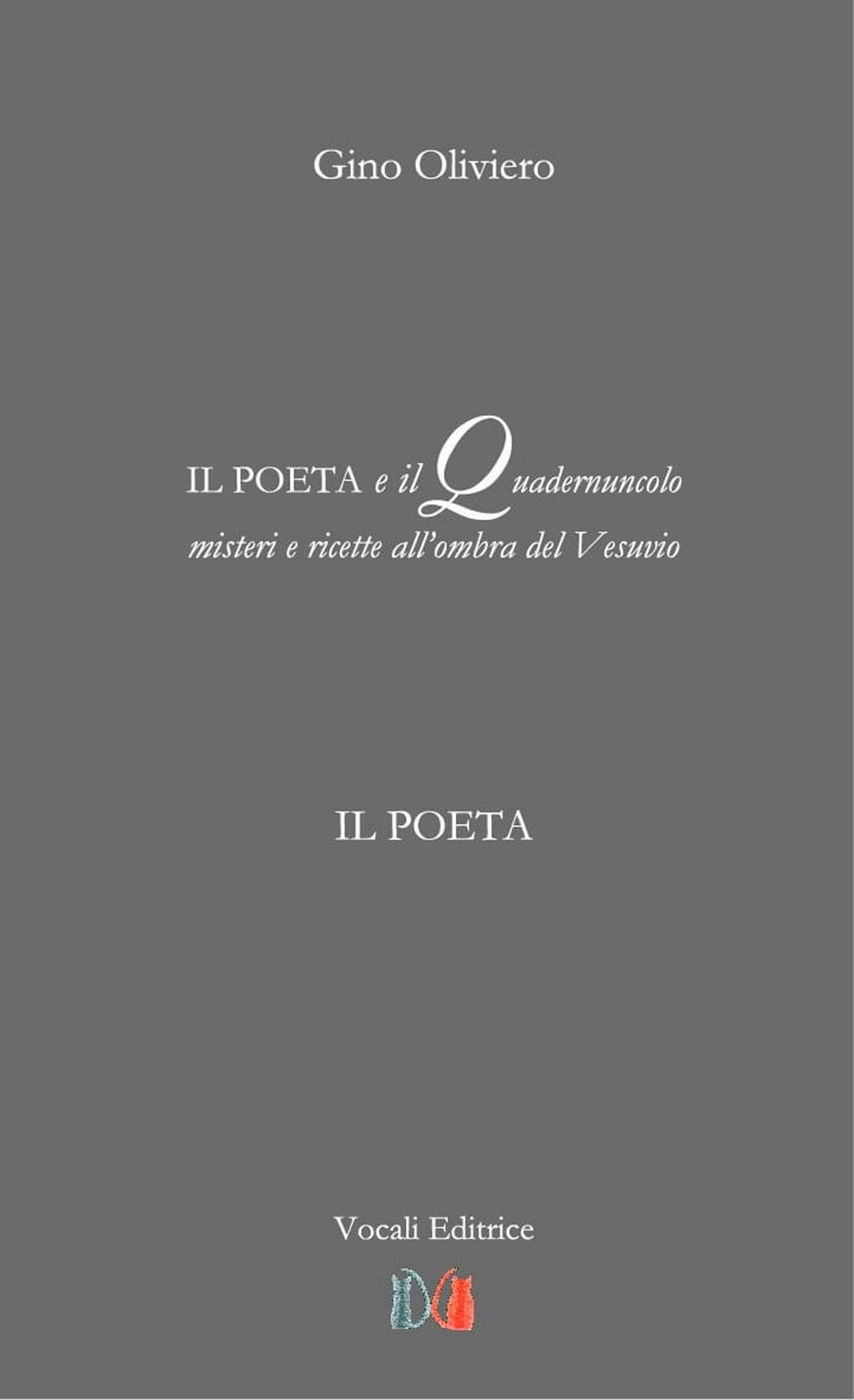 Il poeta e il quadernuncolo. Misteri e ricette all'ombra del Vesuvio