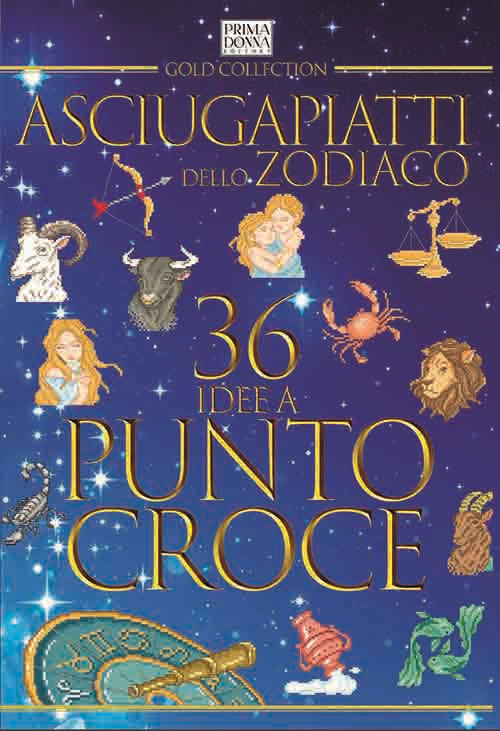 Asciugapiatti dello Zodiaco. 36 idee a punto croce