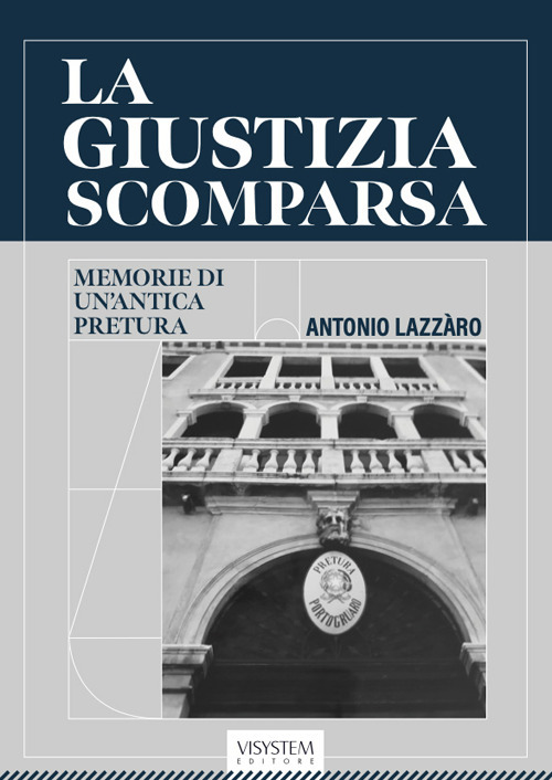 La giustizia scomparsa. Memorie di un'antica pretura
