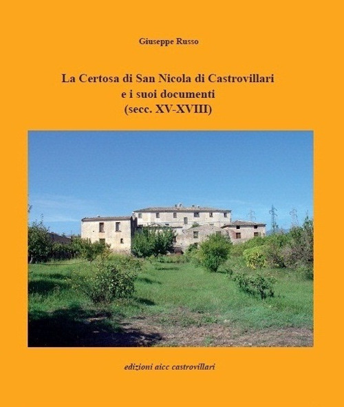 La Certosa di San Nicola di Castrovillari e i suoi documenti (secc. XV-XVIII)