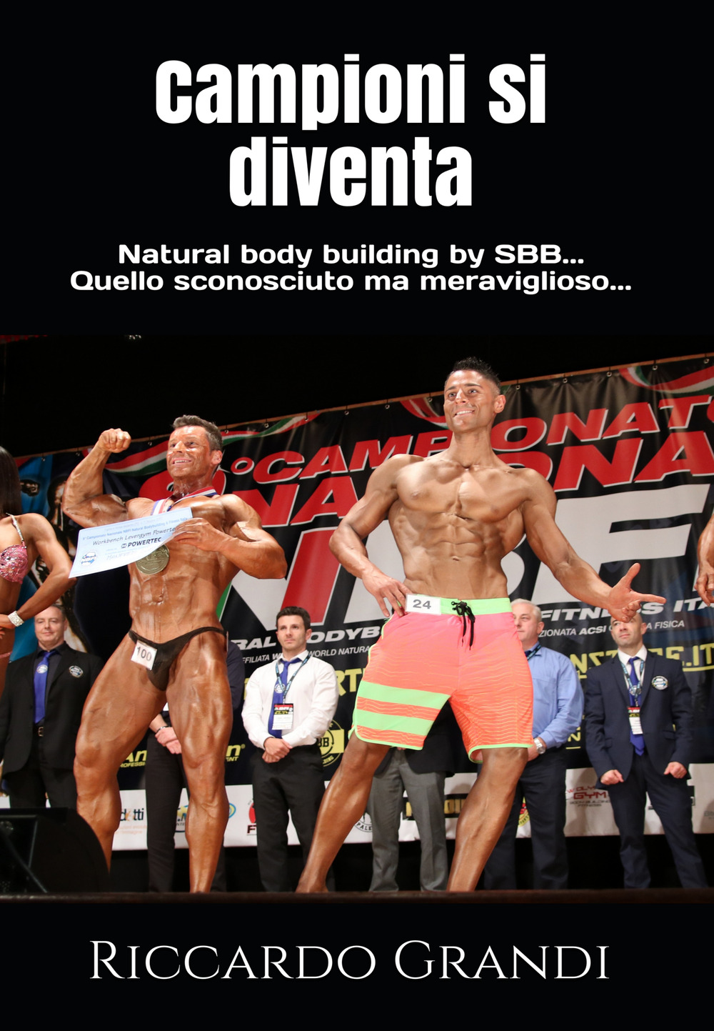 Campioni si diventa. Natural body building by SBB... Quello sconosciuto ma meraviglioso...
