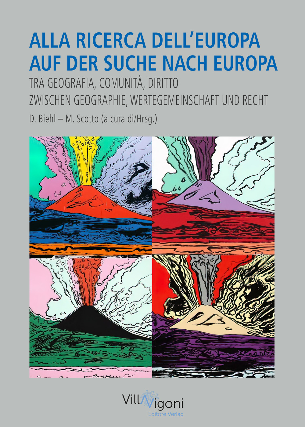 Alla aicerca dell'Europa. Auf der Suche nach Europa. Tra geografia, comunità e diritto. Zwischen Geschichte, Wertgemeinschaft und Recht