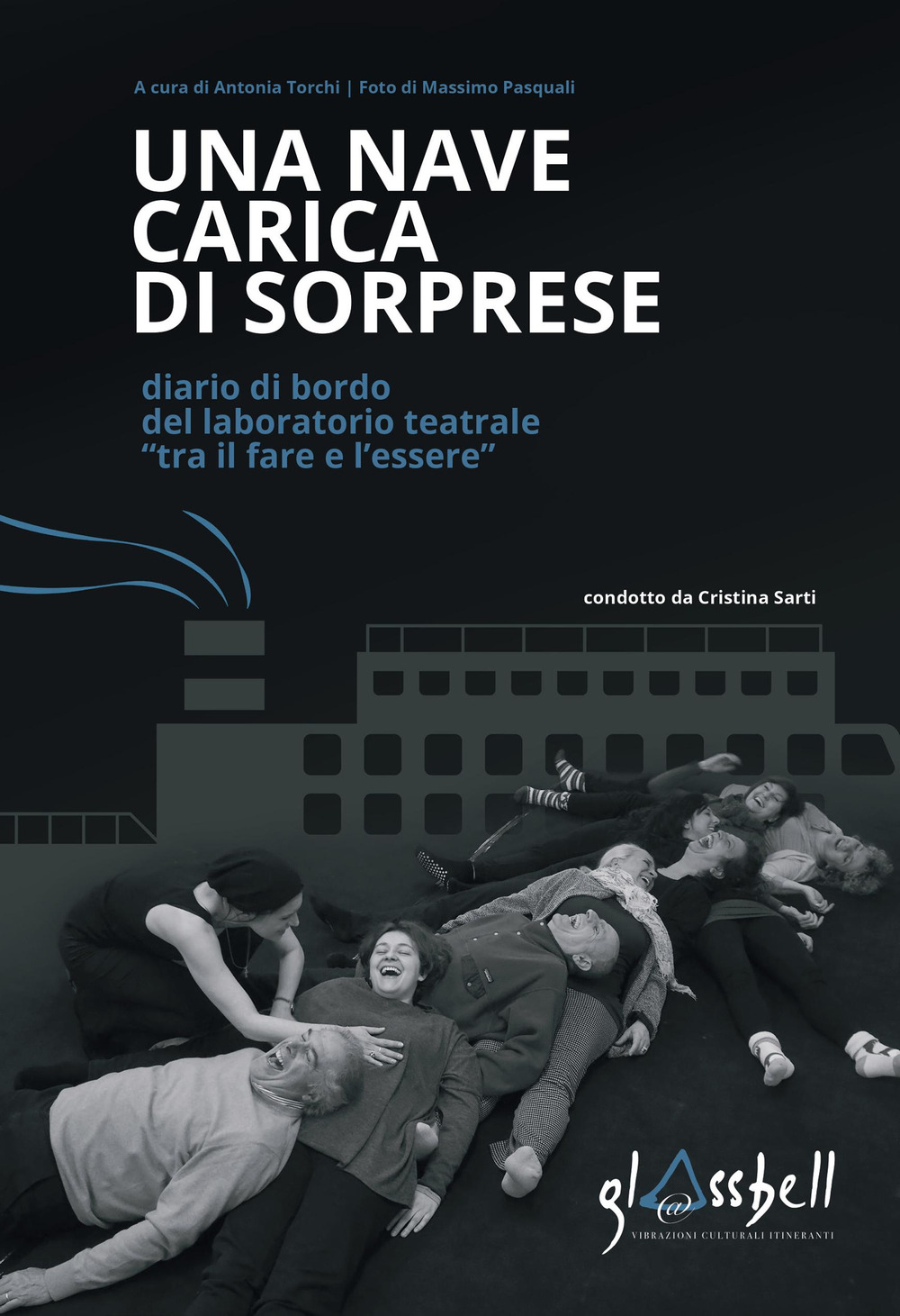 Una nave carica di sorprese. Diario di bordo del laboratorio teatrale «tra il fare e l'essere»