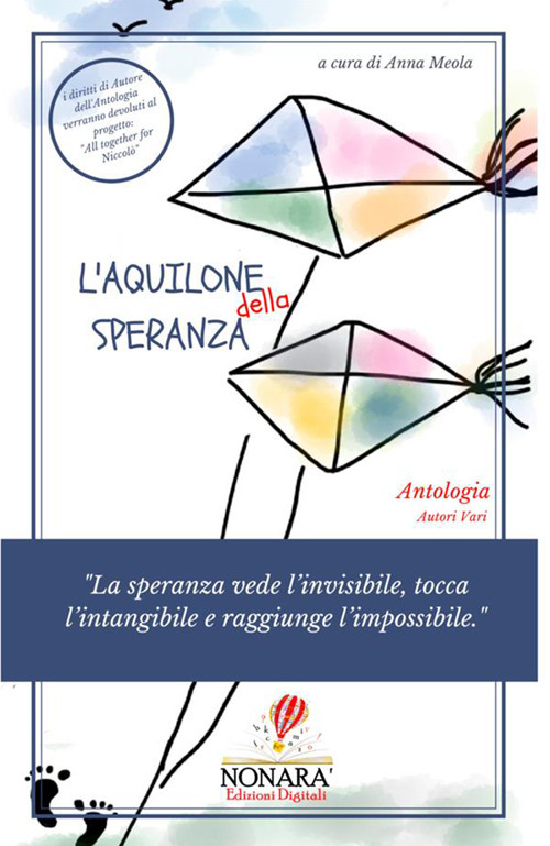 L'aquilone della speranza. «La speranza vede l’invisibile, tocca l’intangibile e raggiunge l’impossibile»