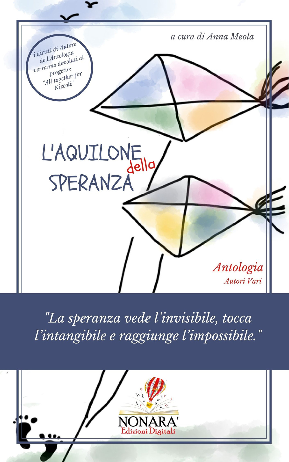 L'aquilone della speranza. «La speranza vede l’invisibile, tocca l’intangibile e raggiunge l’impossibile»