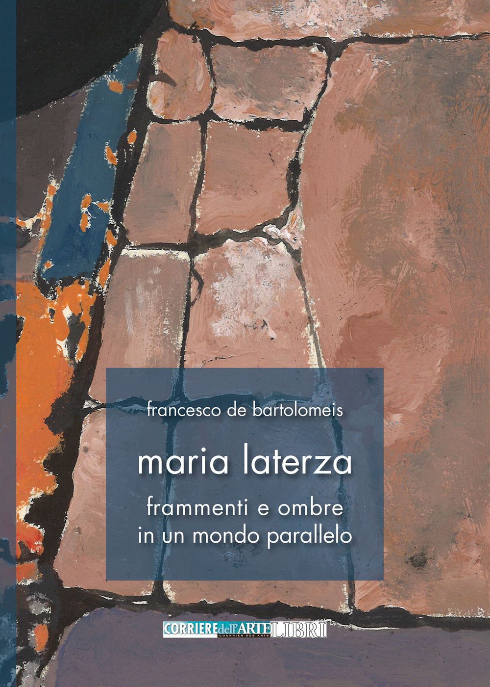 Maria Laterza. Frammenti e ombre in un mondo parallelo