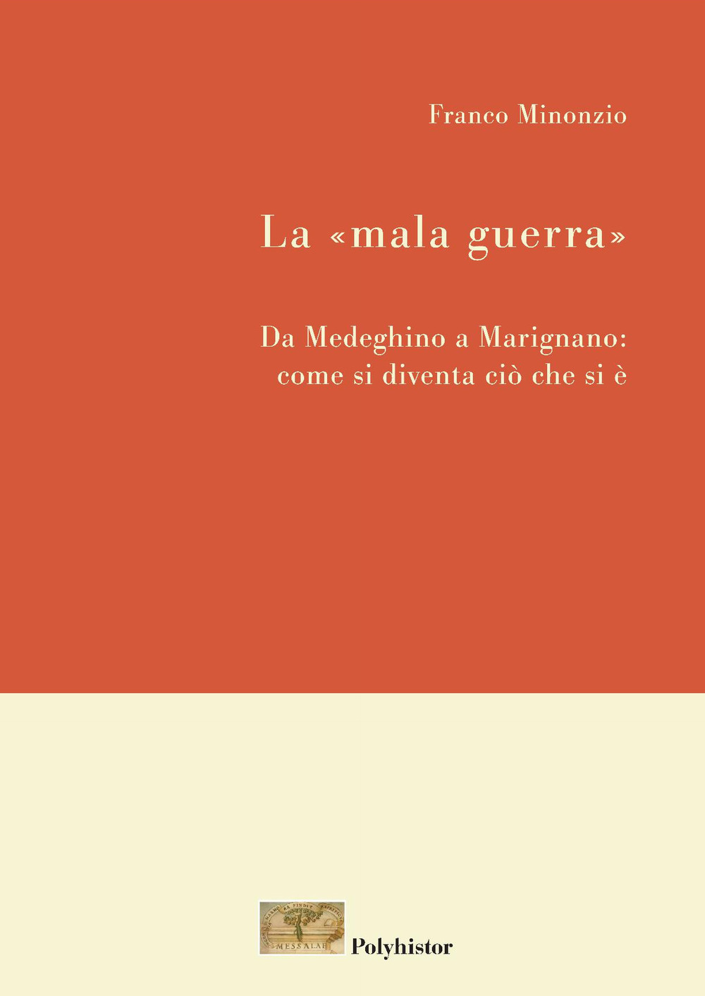 La «mala guerra». Da Medeghino a Marignano: come si diventa ciò che si è
