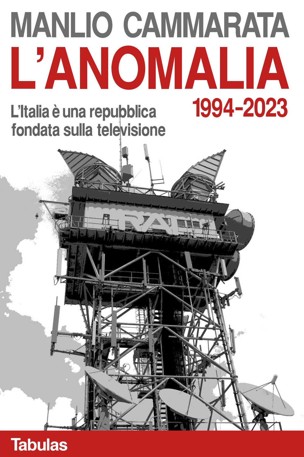 L'anomalia. L'Italia è una repubblica fondata sulla televisione. 1994-2023