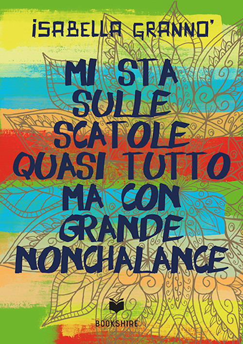 Mi sta sulle scatole quasi tutto ma con grande nonchalance
