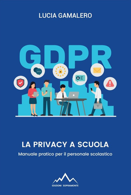 La privacy a scuola. Manuale pratico per il personale scolastico