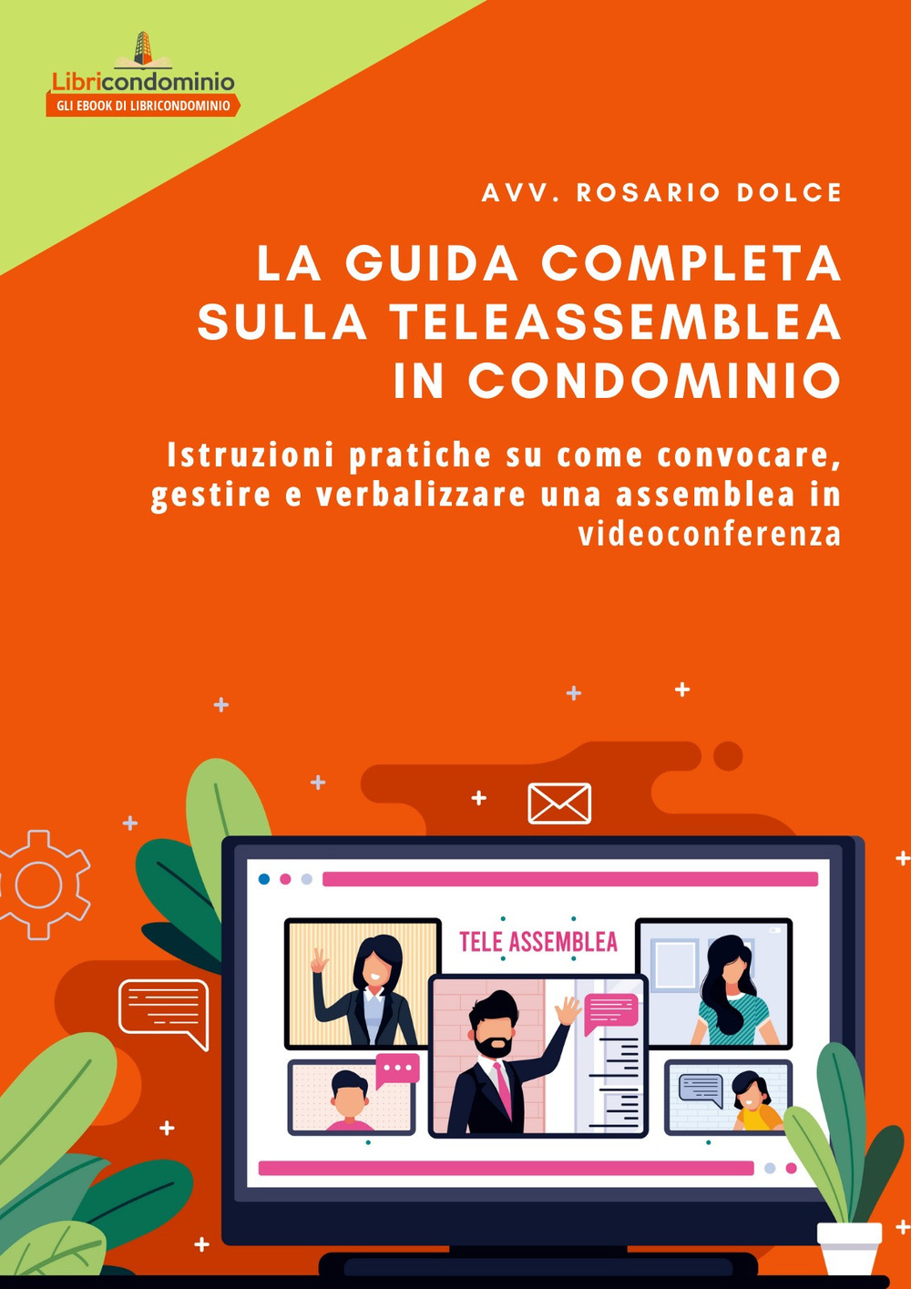 La guida completa sulla teleassemblea in condominio. Istruzioni pratiche su come convocare, gestire e verbalizzare una assemblea in videoconferenza