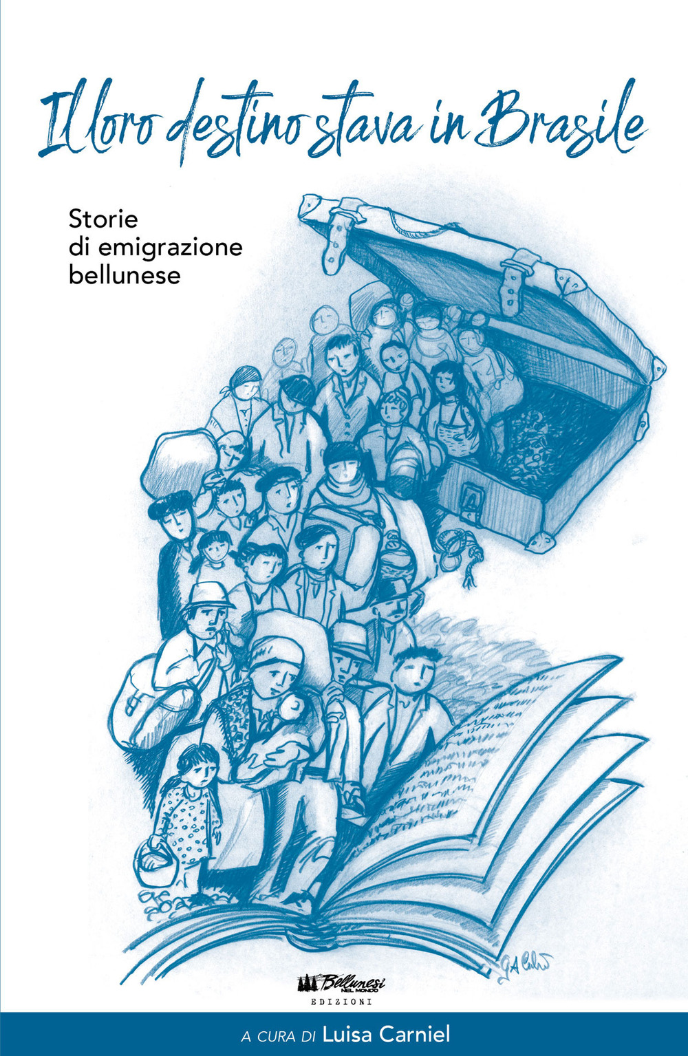 Il loro destino stava in Brasile. Storie di emigrazione bellunese