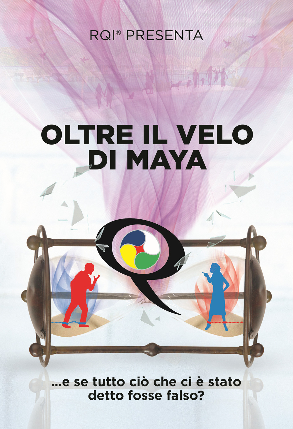 Oltre il velo di Maya... E se tutto ciò che ci è stato detto fosse falso?