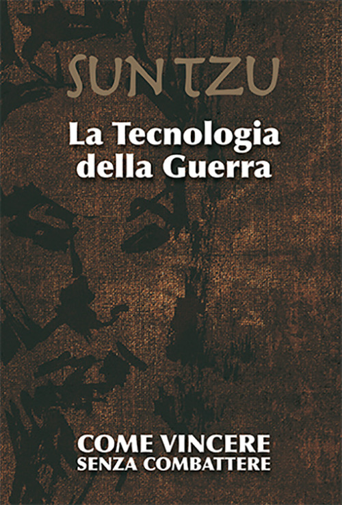 La tecnologia della guerra. Come vincere senza combattere
