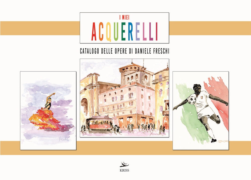 I miei acquerelli. Catalogo delle opere di Daniele Freschi