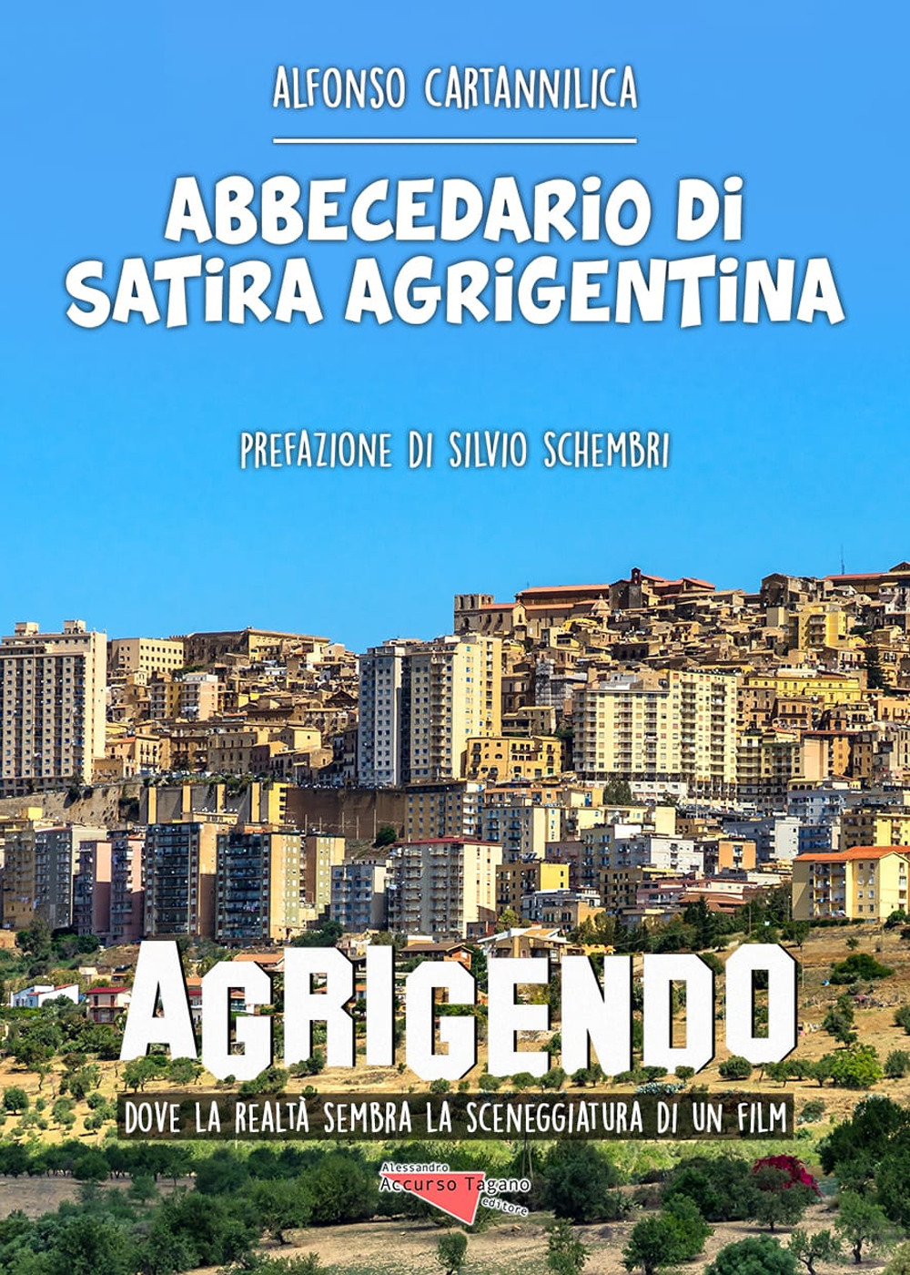 Abbecedario di satira agrigentina. Agrigendo, dove la realtà sembra la sceneggiatura di un film