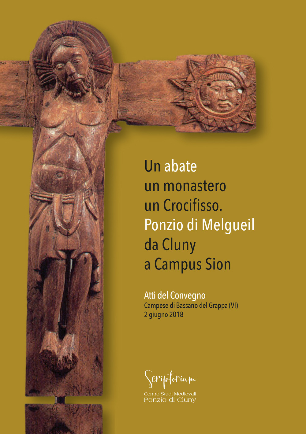Un abate, un monastero, un crocifisso. Ponzio di Melgueil da Cluny a Campus Sion. Atti del Convegno (Campese di Bassano del Grappa (VI), 2 giugno 2018)