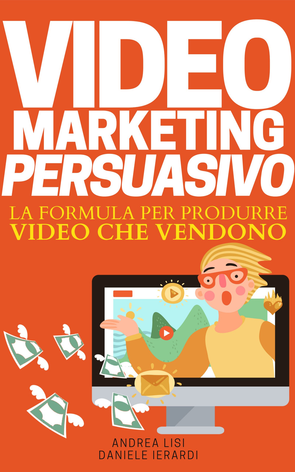 Video marketing persuasivo. La formula per produrre video che vendono