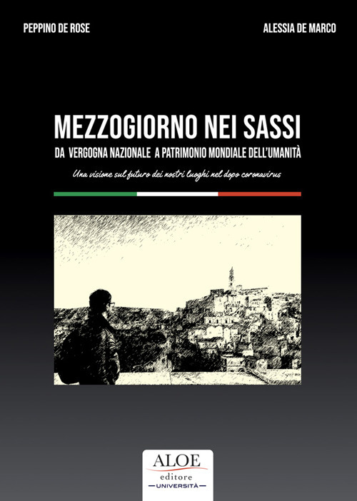 Mezzogiorno nei Sassi. Da vergogna nazionale a patrimonio mondiale dell'umanità