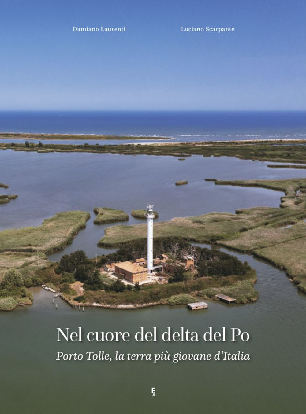 Nel cuore del delta del Po. Porto Tolle, la terra più giovane d’Italia