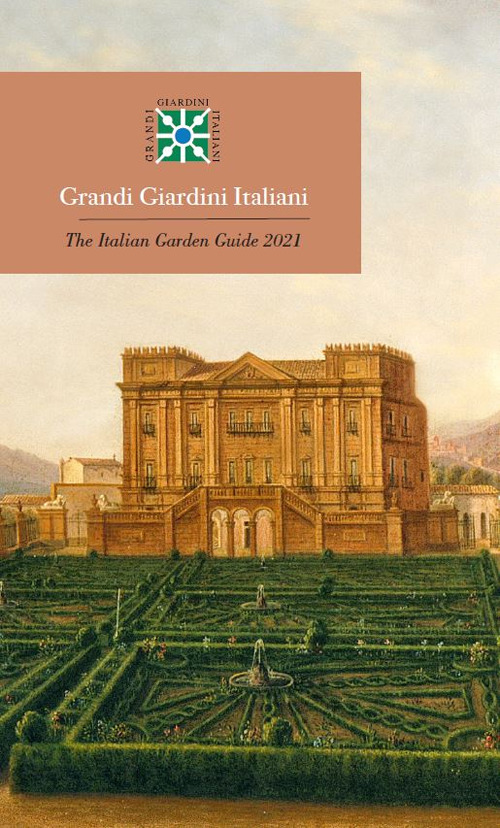 Grandi giardini italiani 2021-The italian garden guide 2021