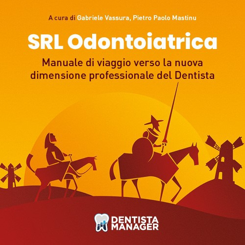 Srl Odontoiatrica. Manuale di viaggio verso la nuova dimensione professionale del dentista