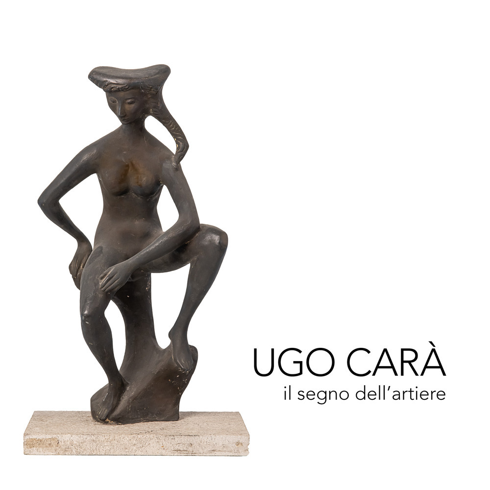 Ugo Carà. Il segno dell'artiere. Ediz. italiana e inglese