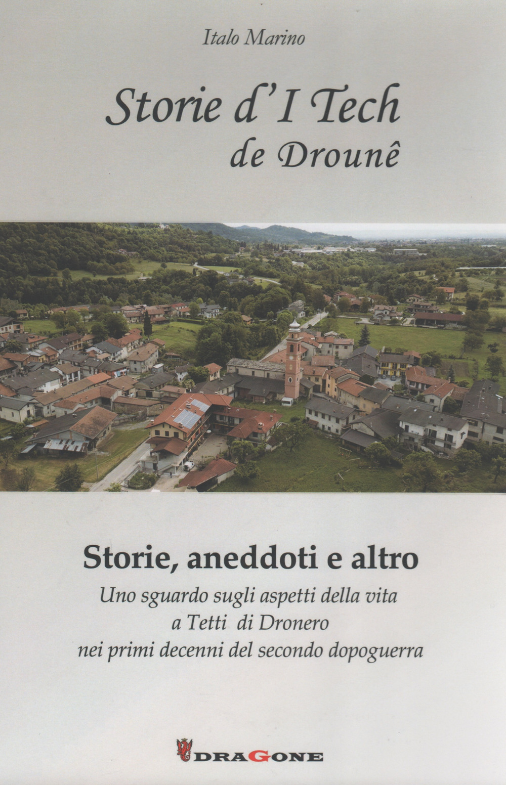 Storie d'I Tech de Drouné. Storie, aneddoti e altro