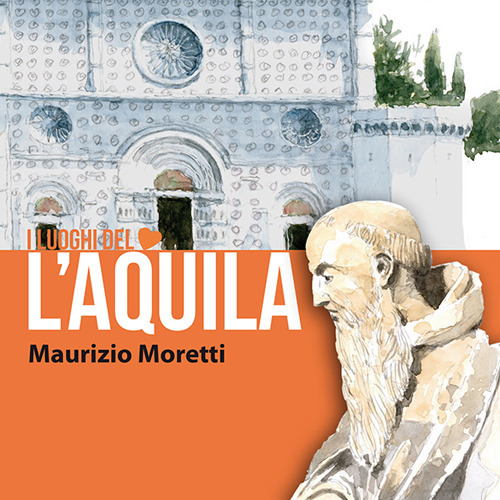 L'Aquila. I luoghi del cuore. Ediz. italiana e inglese