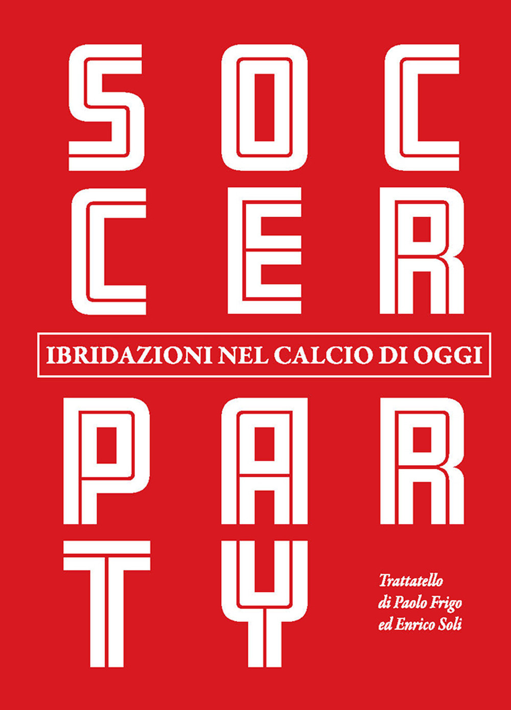 Soccer party. Ibridazioni nel calcio di oggi