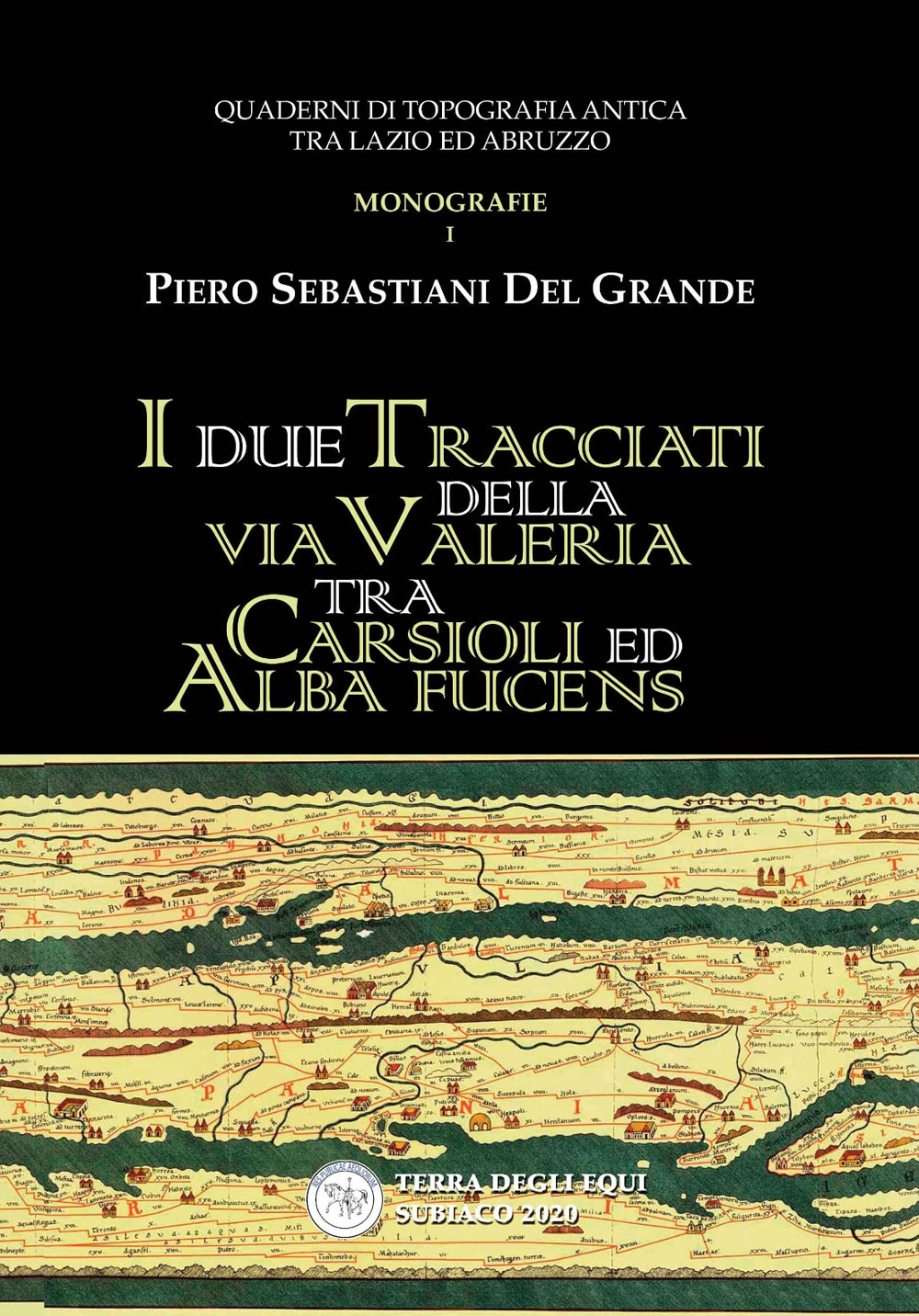 I due tracciati della via Valeria tra Carsioli ed Alba Fucens. Quaderni di topografia antica tra Lazio ed Abruzzo