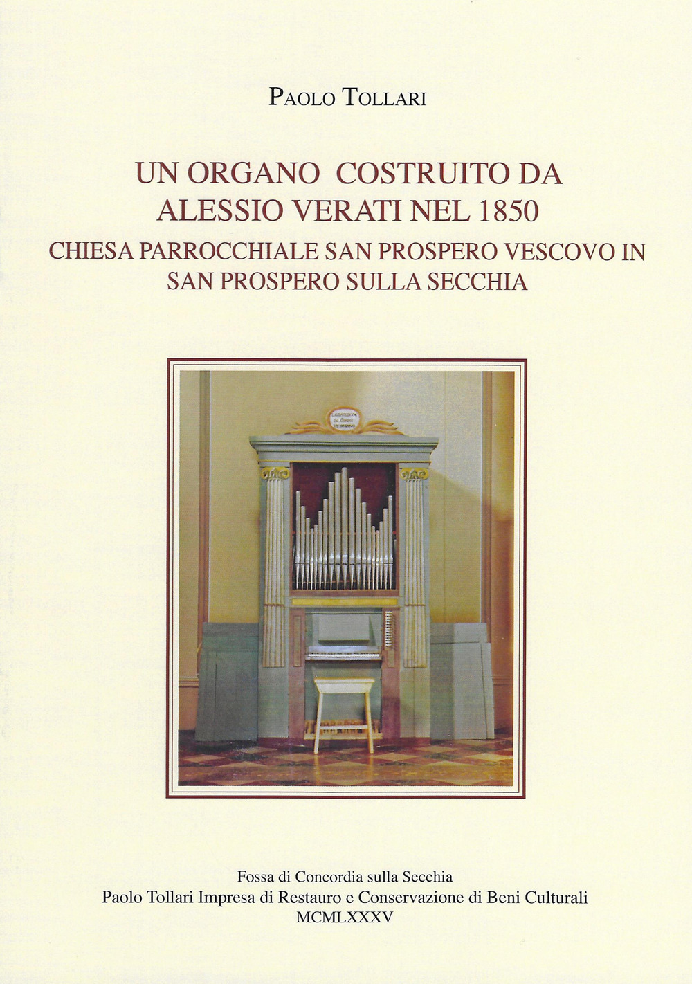 Un organo costruito da Alessio Verati nel 1850. Chiesa parrocchiale San Prospero vescovo in San Prospero sulla Secchia