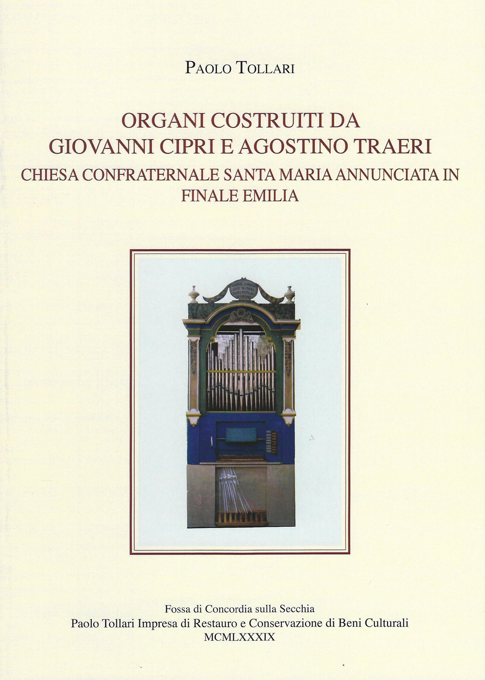 Organi costruiti da Giovanni Cipri e Agostino Traeri. Chiesa confraternale Santa Maria Annunciata in Finale Emilia