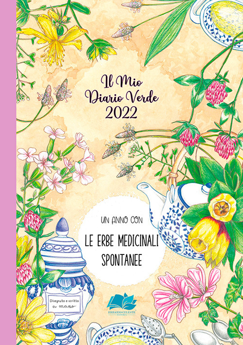 Il mio diario verde 2022. Le piante medicinali spontanee
