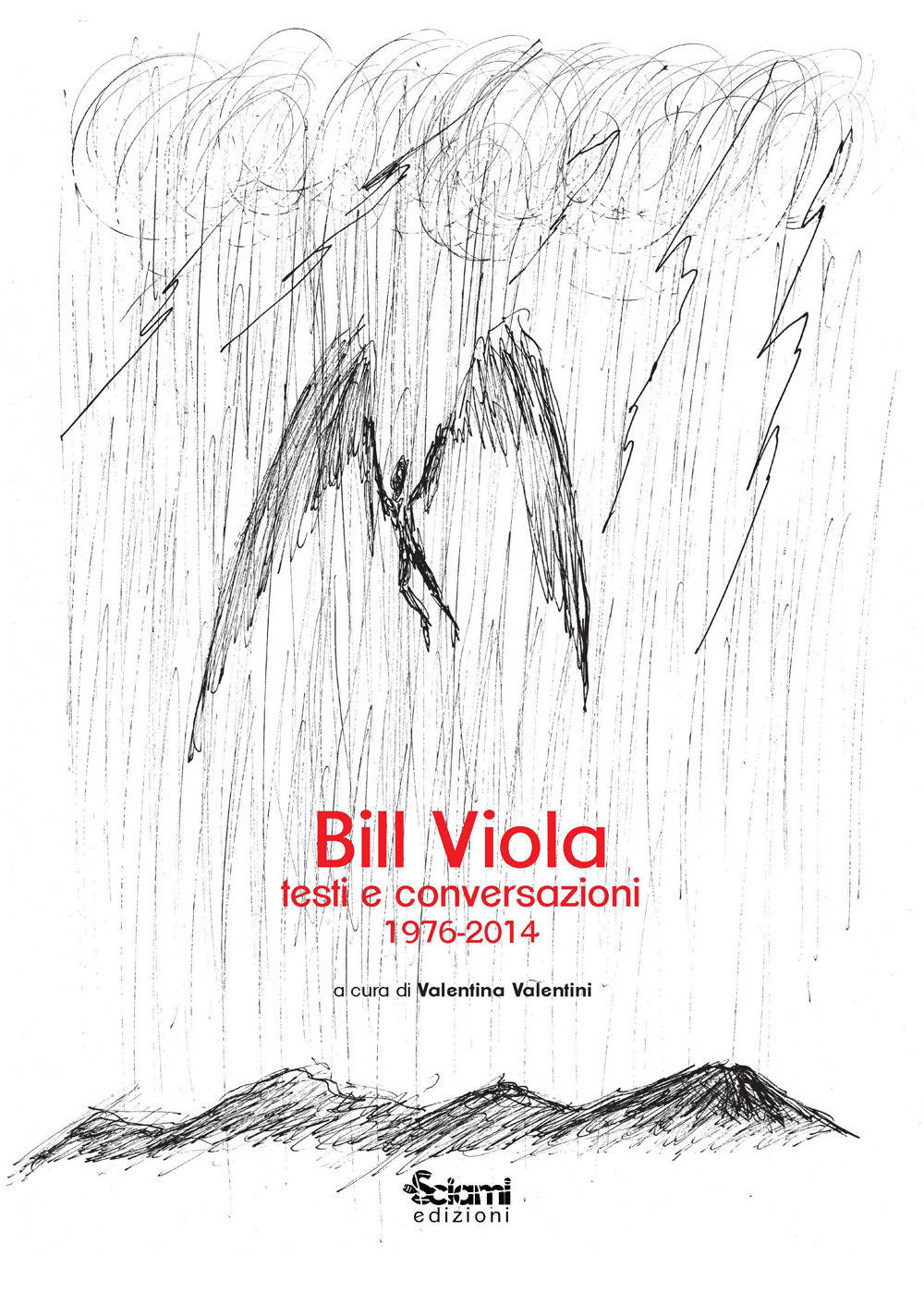 Bill Viola. Testi e conversazioni (1976-2014)