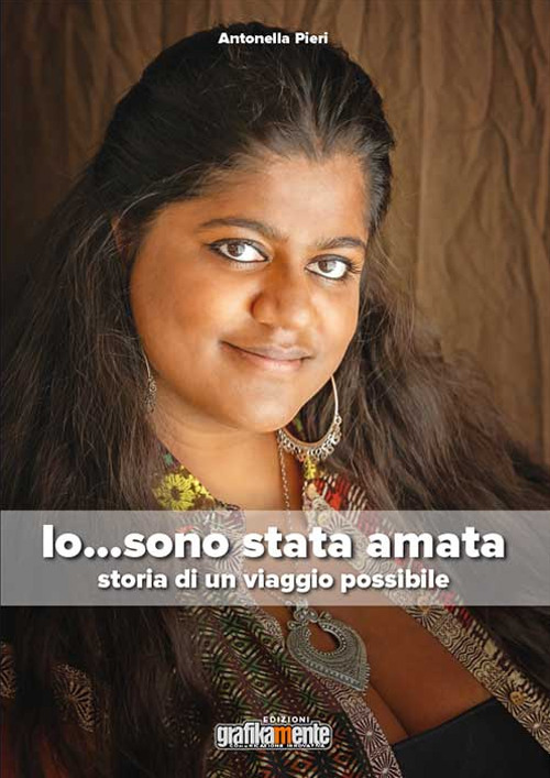 Io...sono stata amata. Storia di un viaggio possibile