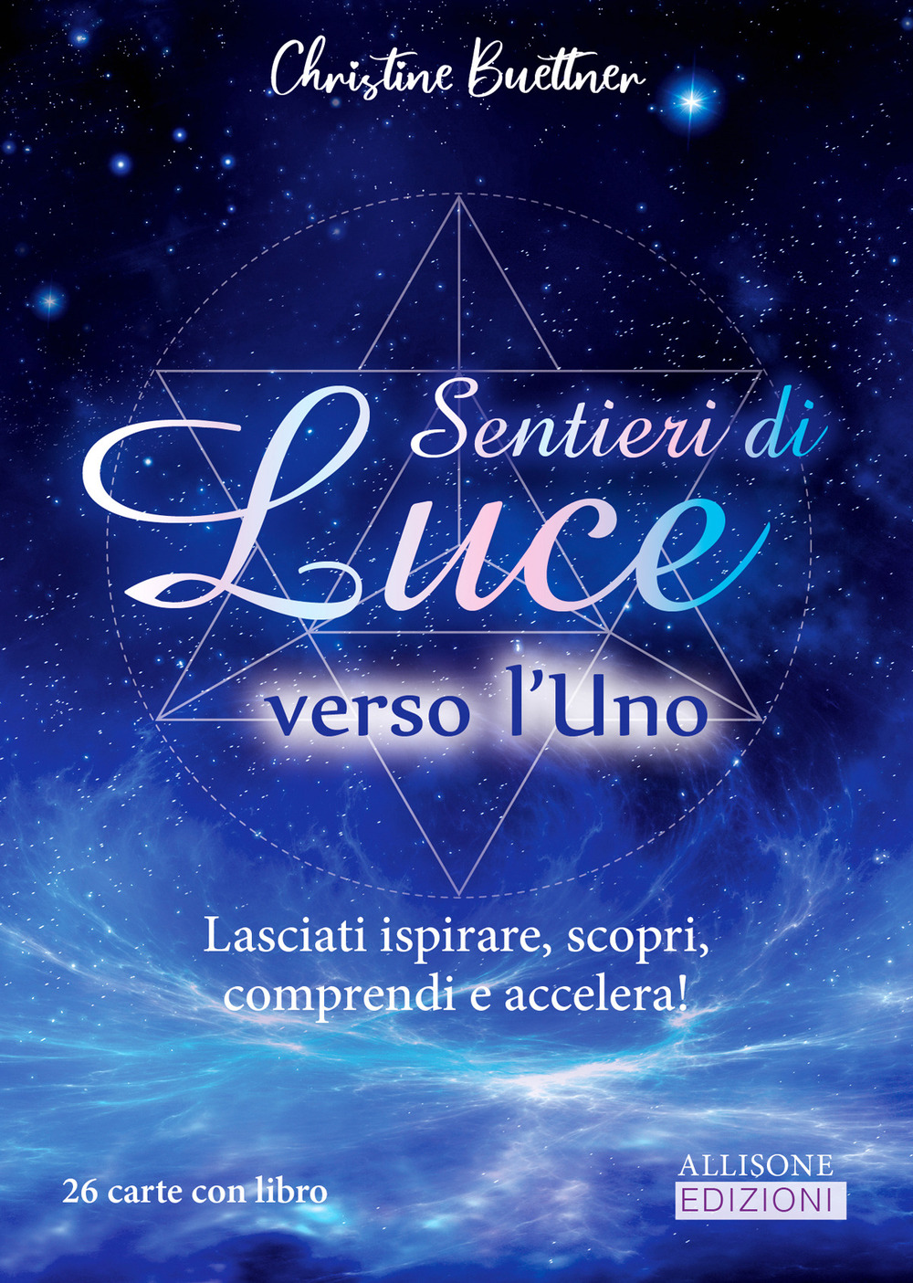 Sentieri di luce verso l'uno. Lasciati ispirare, scopri, comprendi e accelera!
