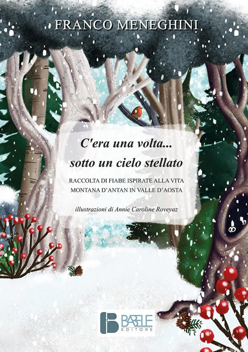 C’era una volta... sotto un cielo stellato. Raccolta di fiabe ispirate alla vita montana d’antan in Valle d’Aosta