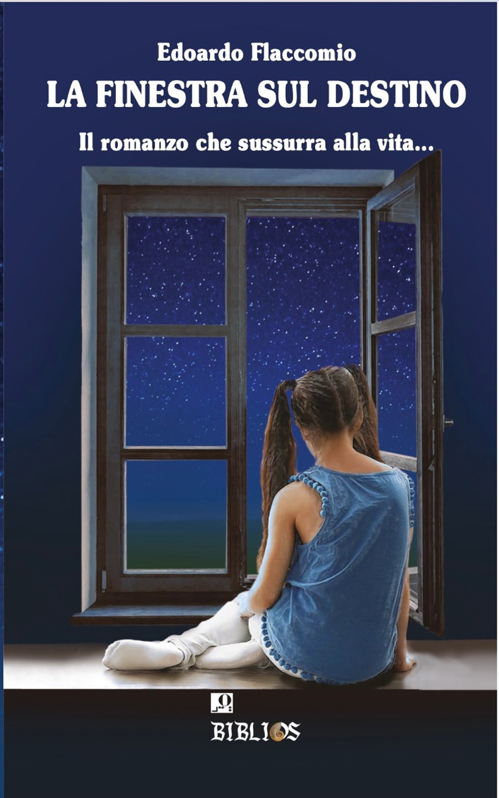 La finestra sul destino. Il romanzo che sussurra alla vita...