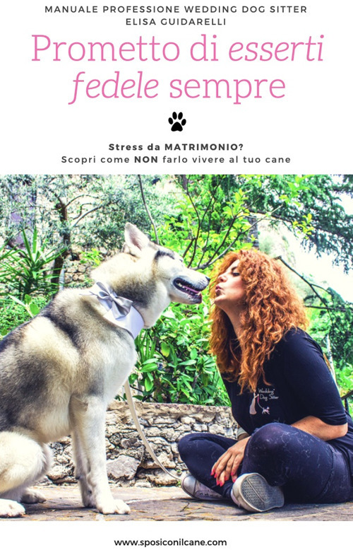Manuale professione wedding dog sitter. Prometto di esserti fedele sempre
