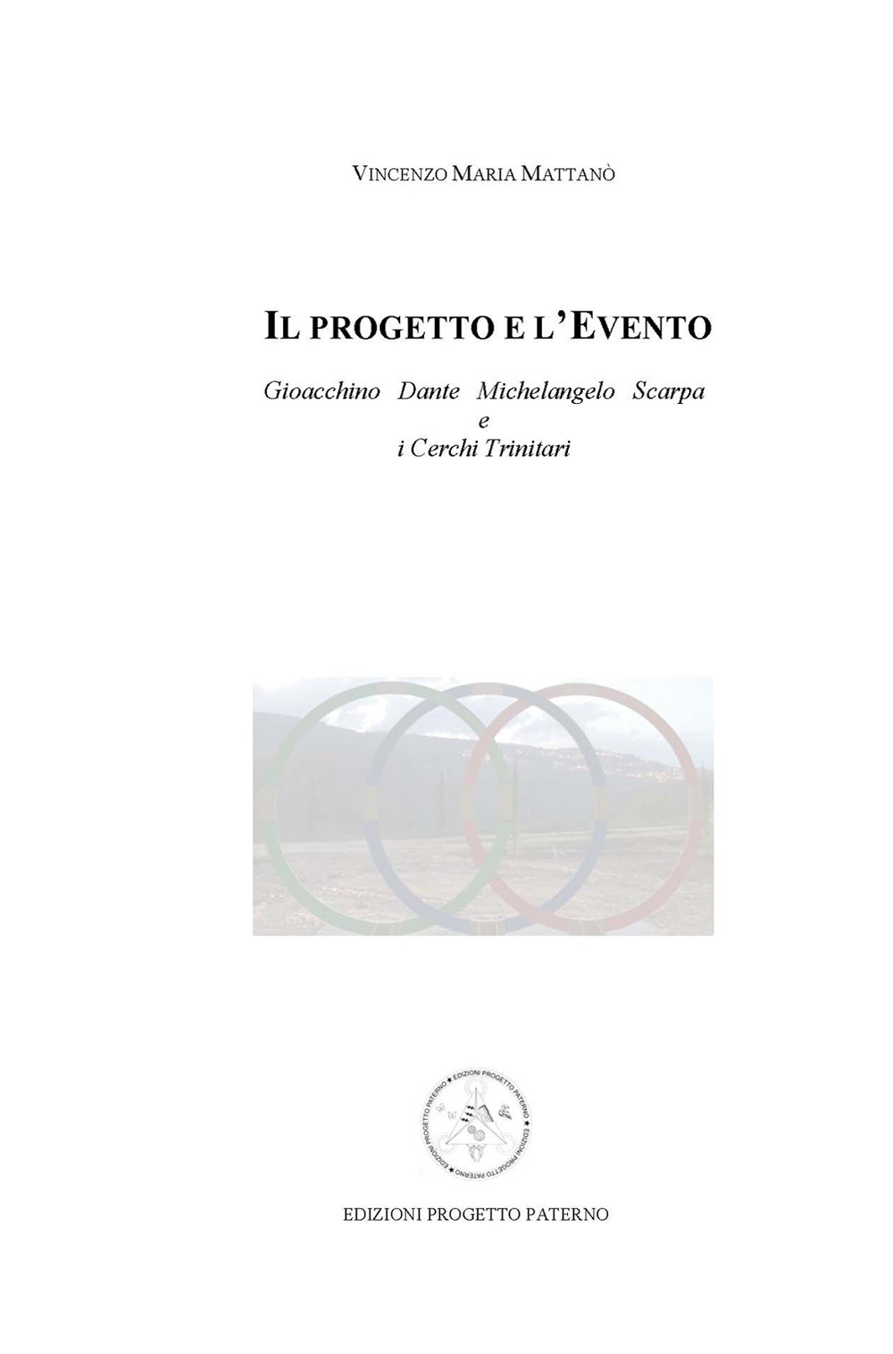 Il progetto e l'evento. Gioacchino, Dante, Michelangelo, Scarpa e i cerchi trinitari