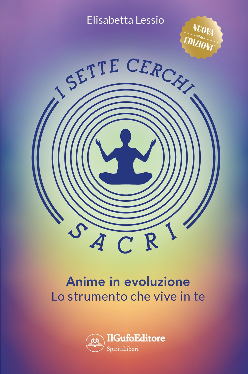I sette cerchi sacri. Anime in evoluzione. Lo strumento che vive in te