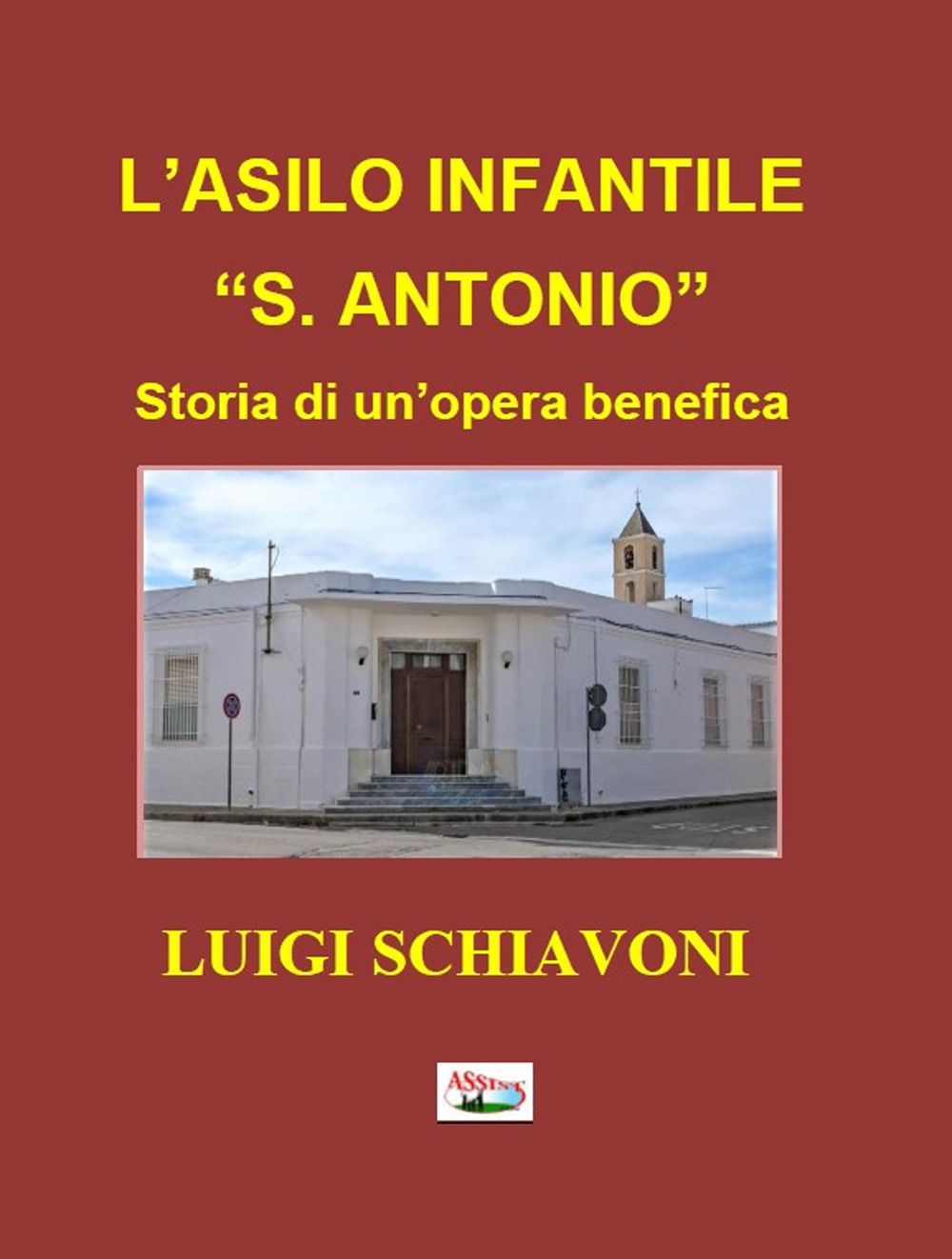 L'asilo infantile «S. Antonio» Storia di un’opera benefica