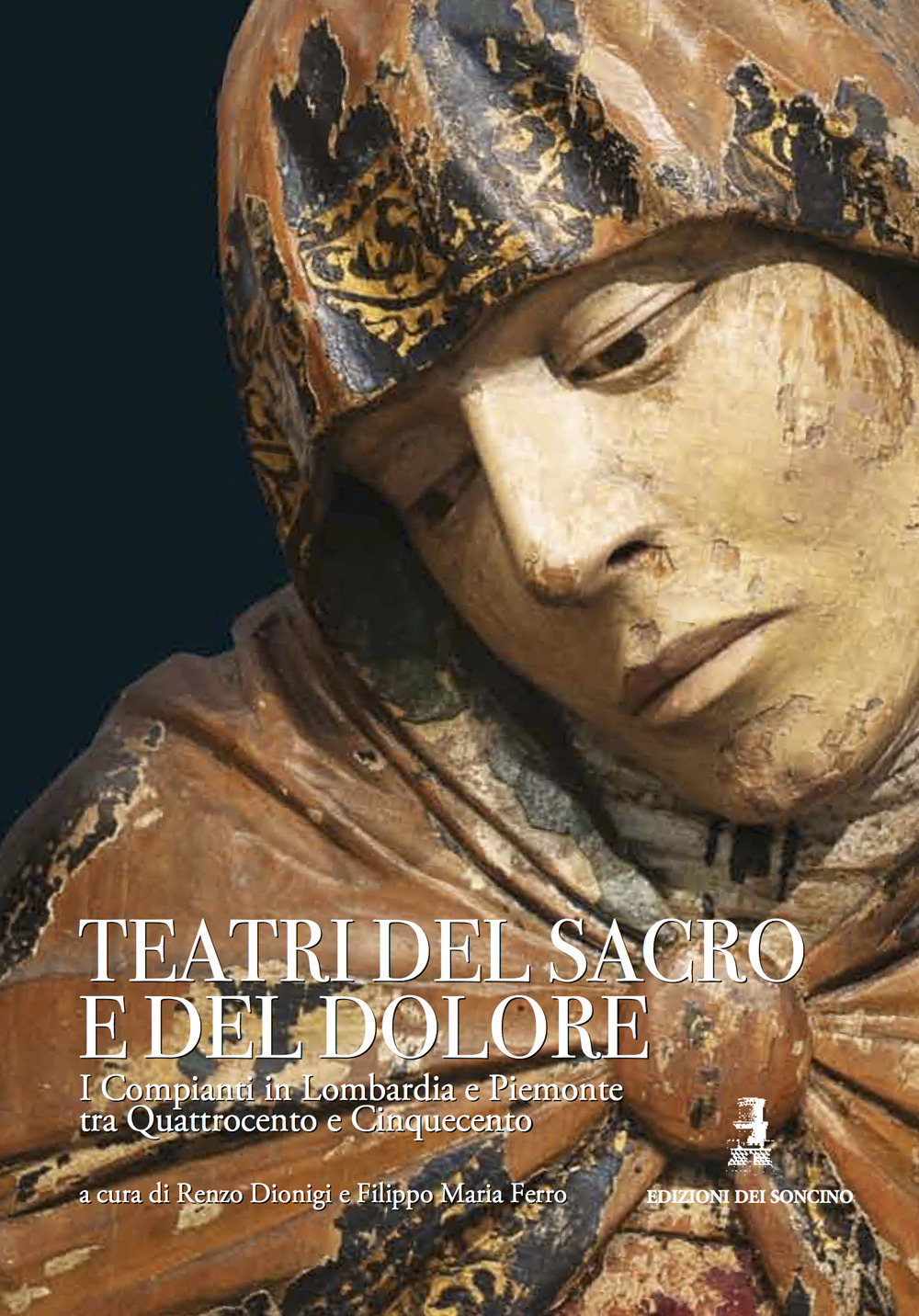 Teatri del sacro e del dolore. I compianti in Lombardia e Piemonte tra Quattrocento e Cinquecento