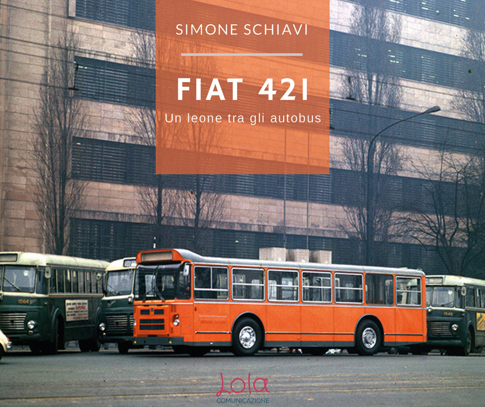 Fiat 421. Un leone tra gli autobus