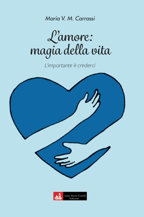 L'Amore: magia della vita. l'importante è crederci